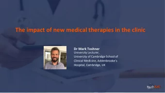 The impact of new medical therapies in the clinic  Dr Mark Toshner  University Lecturer,