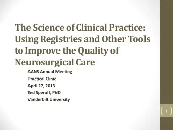 The Science of Clinical Practice:  Using Registries and Other Tools  to Improve the Quality of