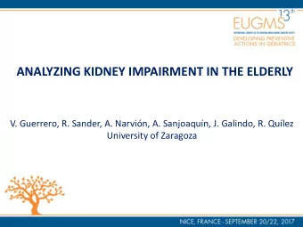 ANALYZING KIDNEY IMPAIRMENT IN THE ELDERLY  V. Guerrero, R. Sander, A. Narvin, A. Sanjoaqun, J.