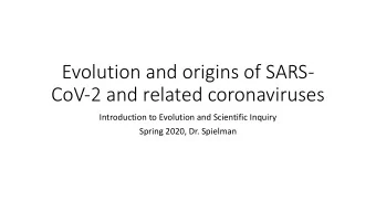 Evolution and origins of SARS-  CoV-2 and related coronaviruses  Introduction to Evolution and