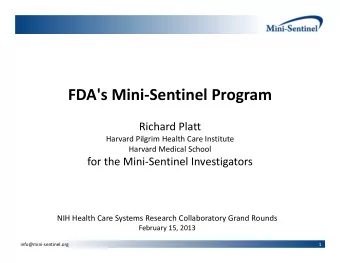 FDA's Mini  Sentinel Program Richard Platt Harvard Pilgrim Health Care Institute Harvard Medical