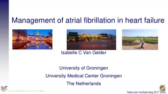 Management of atrial fibrillation in heart failure  Isabelle C Van Gelder  University of Groningen