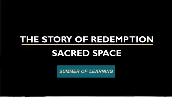THE STORY OF REDEMPTION  SACRED SPACE  SUMMER OF LEARNING  UNFOLDING HIS STORY  The main story that