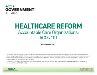 HEALTHCARE REFORM  Accountable Care Organizations:  ACOs 101  NOVEMBER 2011  The enclosed slides