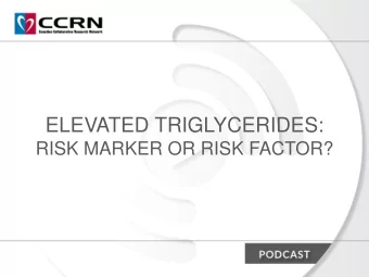 ELEVATED TRIGLYCERIDES:  RISK MARKER OR RISK FACTOR?  Podcast developed by  This program was
