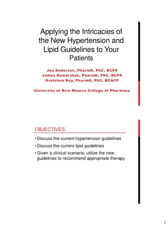 Applying the Intricacies of  the New Hypertension and  Lipid Guidelines to Your  Patients  Joe