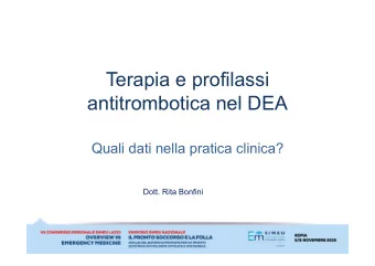 T  Terapia e profilassi  i  fil  i  antitrombotica nel DEA  antitrombotica nel DEA  Quali dati