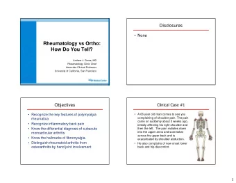 Rheumatology vs Ortho:  How Do You Tell?  Andrew J. Gross, MD  Rheumatology Clinic Chief  Associate