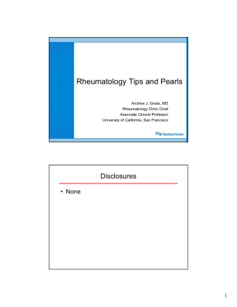 Rheumatology Tips and Pearls  Andrew J. Gross, MD  Rheumatology Clinic Chief  Associate Clinical