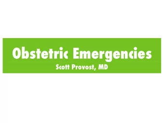 Obstetric Emergencies  Scott Provost, MD  Overview   Physiologic changes in pregnancy