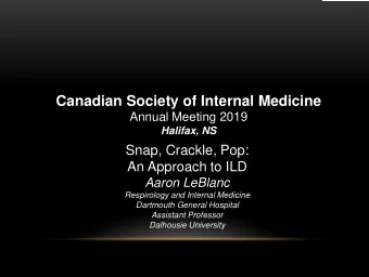 Canadian Society of Internal Medicine  Annual Meeting 2019  Halifax, NS  Snap, Crackle, Pop:  An