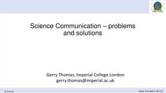 Science Communication  problems  and solutions  Gerry Thomas, Imperial College London