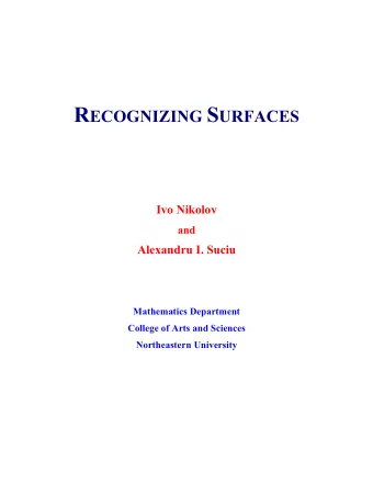 R ECOGNIZING S URFACES  Ivo Nikolov and  Alexandru I. Suciu  Mathematics Department  College of