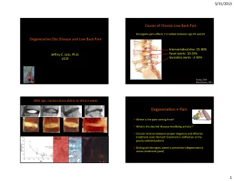 Degeneraon  Pain   Where is the pain coming from?   What is the desired disease