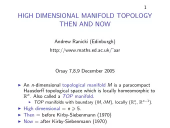 HIGH DIMENSIONAL MANIFOLD TOPOLOGY  THEN AND NOW  Andrew Ranicki (Edinburgh)