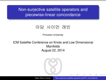 Non-surjective satellite operators and  piecewise-linear concordance  Princeton University  ICM