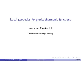 Local geodesics for plurisubharmonic functions  Alexander Rashkovskii  University of Stavanger,
