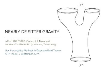 NEARLY DE SITTER GRAVITY  arXiv:1905.03780 (Cotler, KJ, Maloney)  see also arXiv:1904.01911