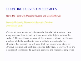 COUNTING CURVES ON SURFACES  Norm Do (joint with Musashi Koyama and Dan Mathews)  Monash University