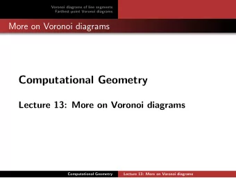 Computational Geometry  Lecture 13: More on Voronoi diagrams  Computational Geometry  Lecture 13: