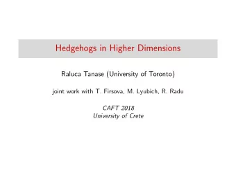 Hedgehogs in Higher Dimensions  Raluca Tanase (University of Toronto)  joint work with T. Firsova,