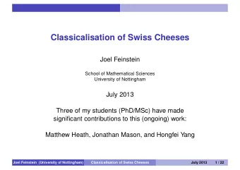 Classicalisation of Swiss Cheeses  Joel Feinstein  School of Mathematical Sciences  University of