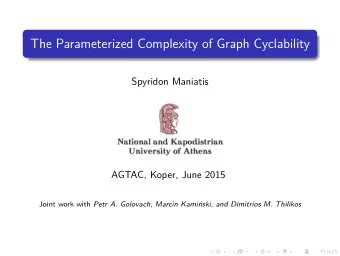 . The Parameterized Complexity of Graph Cyclability  ....  ....  ....  ....  .  . Joint work with