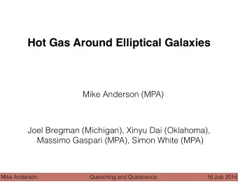 Hot Gas Around Elliptical Galaxies  Mike Anderson (MPA)  Joel Bregman (Michigan), Xinyu Dai