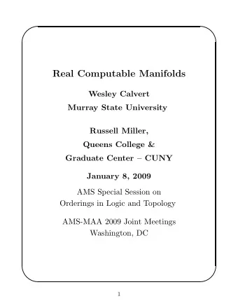 Real Computable Manifolds  Wesley Calvert  Murray State University  Russell Miller,  Queens College