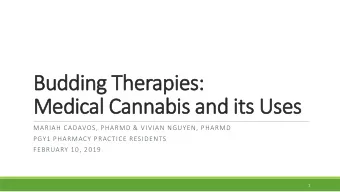 Budding Therapies:  Medical Cannabis and its Uses  MARIAH CADAVOS, PHARMD &amp; VIVIAN NGUYEN,