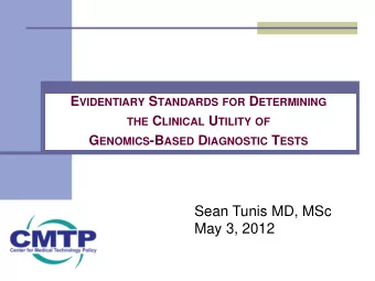 E VIDENTIARY S TANDARDS FOR D ETERMINING THE C LINICAL U TILITY OF G ENOMICS -B ASED D IAGNOSTIC T
