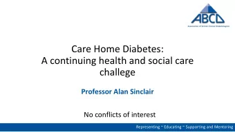 A continuing health and social care  challege  Professor Alan Sinclair  No conflicts of interest