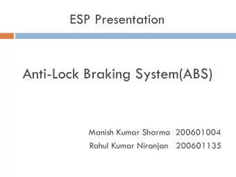Anti-Lock Braking System(ABS)  Manish Kumar Sharma  200601004  Rahul Kumar Niranjan   200601135