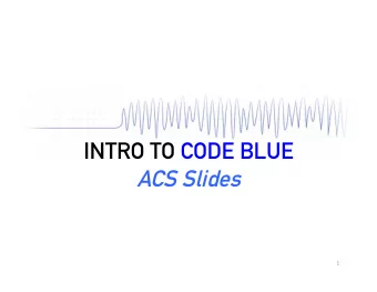 ACS Slides  1    INTRO TO CODE BLUE  ACS  Anti-  Anti-an  angi  ginal  al  O2,