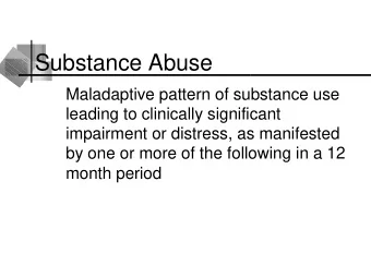 Substance Abuse  Maladaptive pattern of substance use  leading to clinically significant