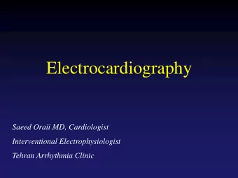 Electrocardiography  Saeed Oraii MD, Cardiologist  Interventional Electrophysiologist  Tehran