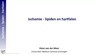 Ischemie - lipiden en hartfalen  Peter van der Meer  Universitair Medisch Centrum Groningen