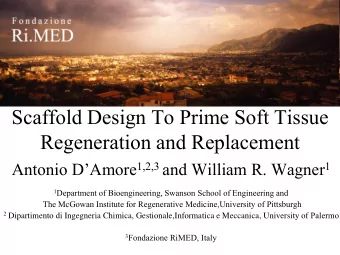 Scaffold Design To Prime Soft Tissue  Regeneration and Replacement Antonio DAmore 1,2,3 and