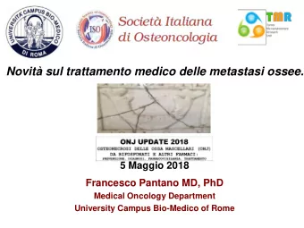 Novit sul trattamento medico delle metastasi ossee.  5 Maggio 2018  Francesco Pantano MD, PhD