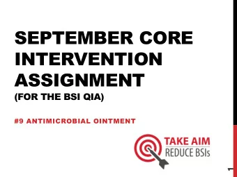 INTERVENTION  ASSIGNMENT  (FOR THE BSI QIA)  #9 ANTIMICROBIAL OINTMENT  1  9.  . Ant  Antimi  imicr