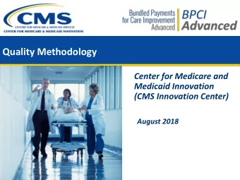 Quality Methodology  Center for Medicare and  Medicaid Innovation  (CMS Innovation Center)  August