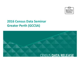 2016 Census Data Seminar  Greater Perth (GCCSA)  Value of the Census  Allocation of government
