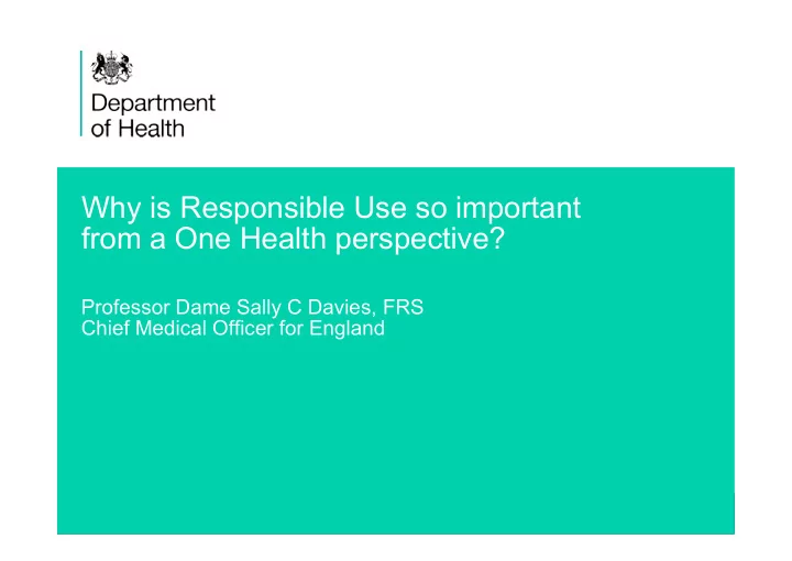 why is responsible use so important from a one health