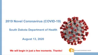 2019 Novel Coronavirus (COVID-19)  South Dakota Department of Health  August 13, 2020  We will