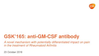 GSK165: anti -GM-CSF antibody  A novel mechanism with potentially differentiated impact on pain