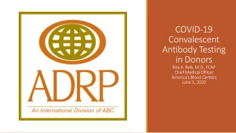 COVID-19  Convalescent  Antibody Testing  in Donors  Rita A. Reik, M.D., FCAP  Chief Medical