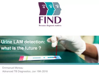 Title  Urine LAM detection:  what is the future ?  Author  Emmanuel Moreau  Event, location and