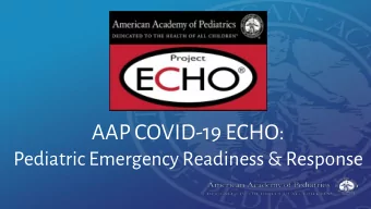 AAP COVID-19 ECHO:  Pediatric Emergency Readiness &amp; Response L ECTURE  COVID-19 Testing and