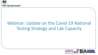 Testing Strategy and Lab Capacity  Our National Effort for Diagnostics  Rt Hon Matthew Hancock MP