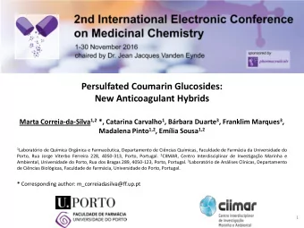 New Anticoagulant Hybrids Marta Correia-da-Silva 1,2 *, Catarina Carvalho 1 , Brbara Duarte 3 ,